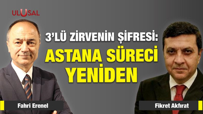 Üçlü Zirve'nin şifresi: Astana süreci yeniden